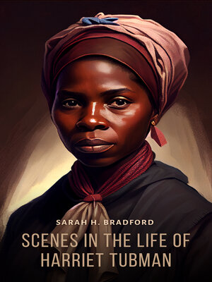 cover image of Scenes in the Life of Harriet Tubman